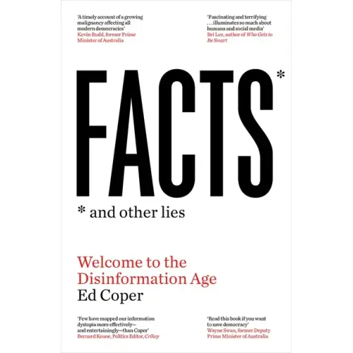 Facts and Other Lies: Welcome to the Disinformation Age