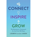 Connect, Inspire, Grow: The Executive's Framework for the First 100 Days