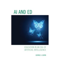 AI and Ed: Education in an Era of Artificial Intelligence