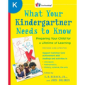 What Your Kindergartner Needs to Know: Preparing Your Child for a Lifetime of Learning