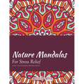 Nature Mandalas for Stress Relief Adult Coloring Books Mandala Edition