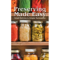 Preserving Made Easy: Small Batches and Simple Techniques