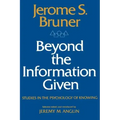Beyond the Information Given: Studies in the Psychology of Knowing