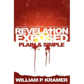 Revelation Exposed Plain & Simple: The Rapture or the Tribulation: Is There Really a Choice