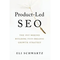Product-Led SEO: The Why Behind Building Your Organic Growth Strategy