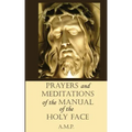 Prayers and Meditations of the Manual of the Holy Face