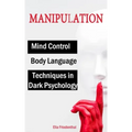 MANIPULATION Techniques in Dark Psychology, Mind Control and Body Language