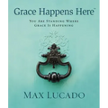 Grace Happens Here: You Are Standing Where Grace Is Happening