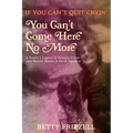 If You Can't Quit Cryin', You Can't Come Here No More: A Family's Legacy of Poverty, Crime and Mental Illness in Rural America