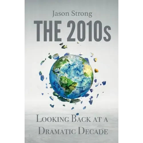 The 2010s: Looking Back At A Dramatic decade