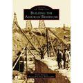 Building the Ashokan Reservoir