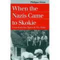 When the Nazis Came to Skokie: Freedom for the Speech We Hate
