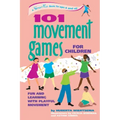 101 Movement Games for Children: Fun and Learning with Playful Moving