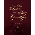 Live Love and Say Goodbye