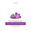 The 5 Biological Laws: Bones, Muscles and Articulations: Dr. Hamer's New Medicine