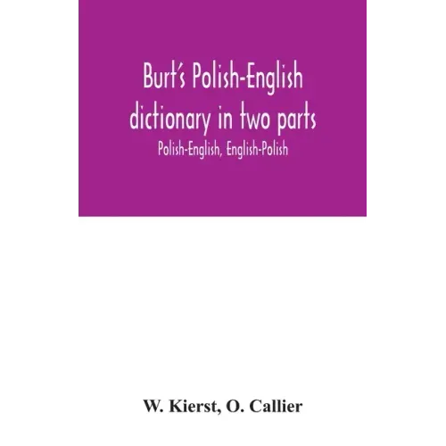 Burt's Polish-English dictionary in two parts: Polish-English, English-Polish