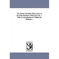 The Almost Christian Discovered; or, the False Professor Tried and Cast. ... With An introduction by William R. Williams ...
