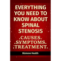 Everything you need to know about Spinal Stenosis: Causes, Symptoms, Treatment