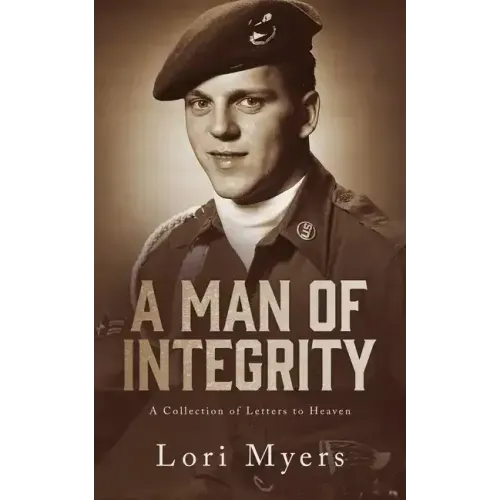 A Man of Integrity: A Collection of Letters to Heaven: