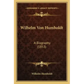 Wilhelm Von Humboldt: A Biography (1853)