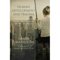 Human Development and Trauma: How Childhood Shapes Us into Who We Are as Adults