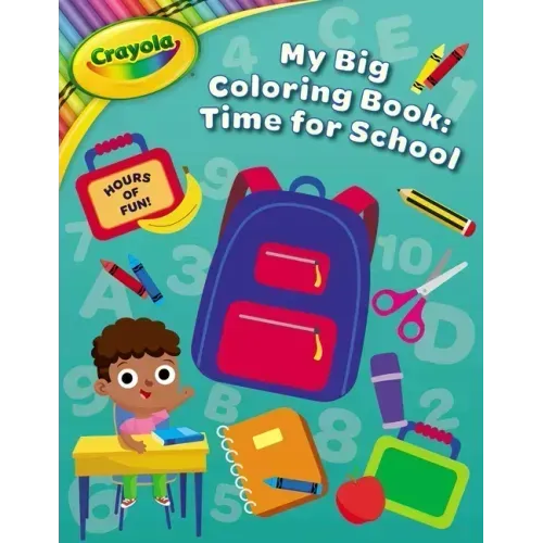Crayola: Time for School (a Crayola My Big Coloring Activity Book for Kids)