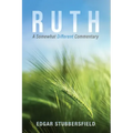 Ruth: A Somewhat Different Commentary