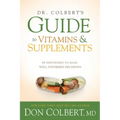 Dr. Colbert's Guide to Vitamins and Supplements: Be Empowered to Make Well-Informed Decisions