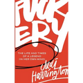 Fuckery: The Life and Times of a Legend (in Her Own Mind)