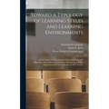 Toward a Typology of Learning Styles and Learning Environments: An Investigation of the Impact of Learning Styles and Discipline Demands on the Academ
