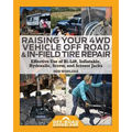 Raising Your 4WD Vehicle Off-Road & In-Field Tire Repair: Effective Use of Hi-Lift, Inflatable, Hydraulic, Screw, and Scissor Jacks