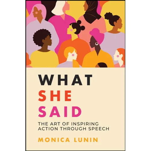 What She Said: #1 Award Winner: The Art of Inspiring Action Through Speech