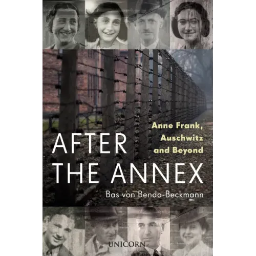 After the Annex: Anne Frank, Auschwitz and Beyond