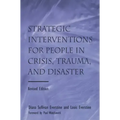Strategic Interventions for People in Crisis, Trauma, and Disaster