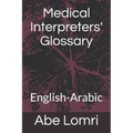Medical Interpreters' Glossary: English-Arabic
