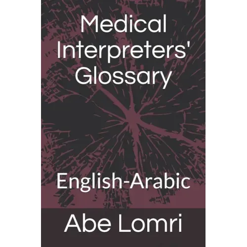 Medical Interpreters' Glossary: English-Arabic