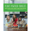 Plant-Powered Families: Over 100 Kid-Tested, Whole-Foods Vegan Recipes