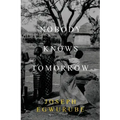 Nobody Knows Tomorrow