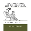 The golden fleece and the heroes who lived before Achilles: Coloring book