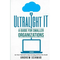Ultralight IT: A Guide for Smaller Organizations