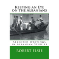 Keeping an Eye on the Albanians: Selected Writings in the Field of Albanian Studies