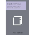 Lady Into Woman: A History of Women from Victoria to Elizabeth II