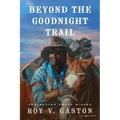 Beyond the Goodnight Trail