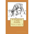 An Introduction to Hiaki Grammar: Hiaki Grammar for Learners and Teachers, Volume 1