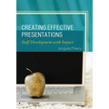 Creating Effective Presentations: Staff Development with Impact