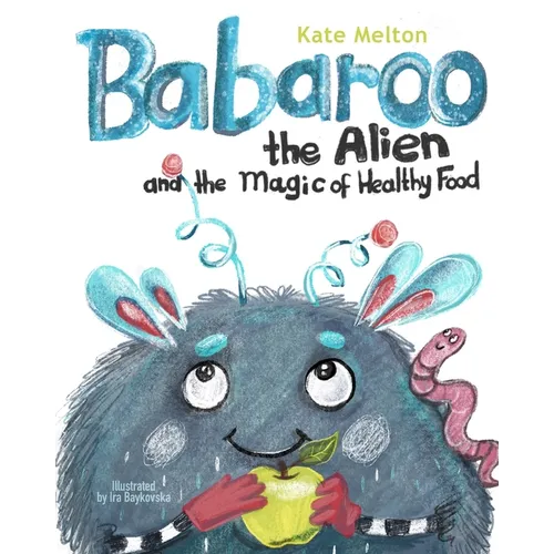 Babaroo the Alien and the Magic of Healthy Food: A Funny Children's Book about Good Eating Habits