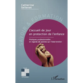 L'accueil de jour en protection de l'enfance: Pratiques professionnelles et regards de parents sur l'intervention