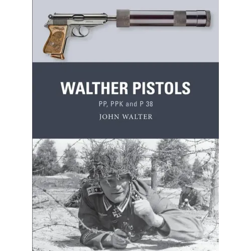 Walther Pistols: Pp, Ppk and P 38