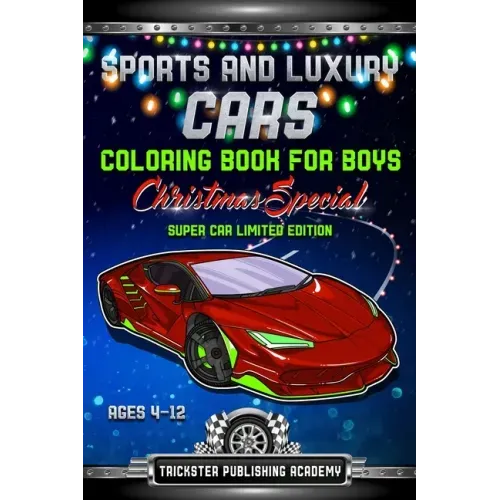 Sports And Luxury Cars Coloring Book For Boys Ages 4-12: Christmas Special Super Car Limited Edition