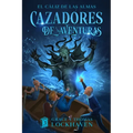El Cáliz de las Almas (Libro 3): Cazadores de Aventuras - Quest Chasers: The Chalice of Souls (Spanish Edition)